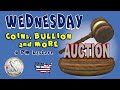 Wednesday auction  coins bullion and more may 1st 2024 6pm est  3pm pst