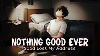 Nothing Good Ever  Good Lost My Address  Syraxsoul s 