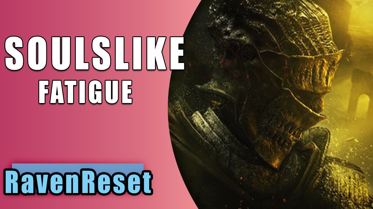 The Soulslike Fatigue is Setting In - We have too many of them