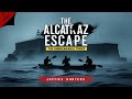 The Alcatraz Escape The Unbreakable Three The Alcatraz Escape The Unbreakable Three