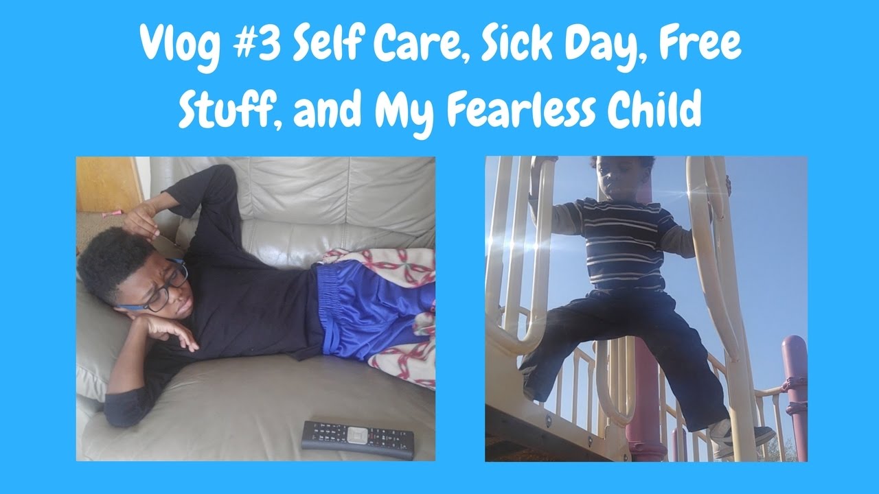 Vlog #3 Self Care, Sick Day, Free Stuff and My Fearless Child 