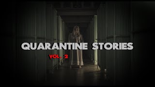 3 True Disturbing Quarantine Stories (Vol. 2)