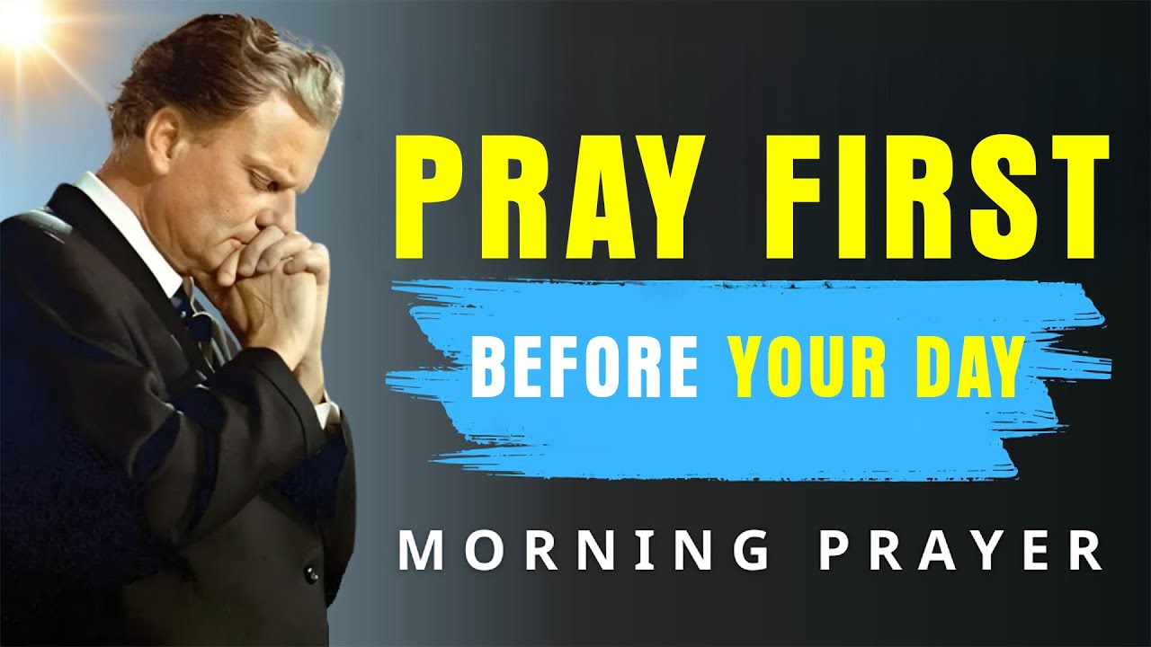 Pray First | Powerful Morning Prayer to Start Your Day Right with God | BillyGraham