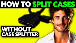 How To Split Cases Without Case Splitter (2025) - Step by Step