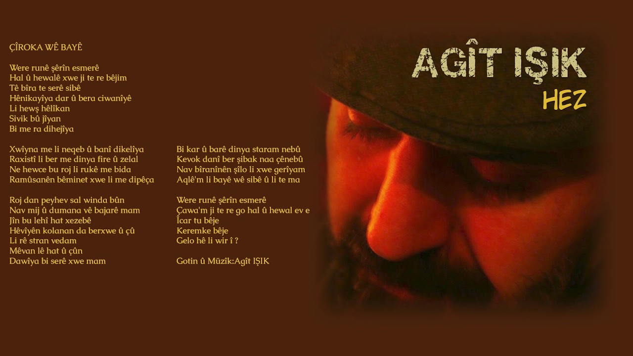 Watch Agît IŞIK - ÇÎROKA WÊ BAYÊ on YouTube Watch Agît IŞIK - ÇÎROKA WÊ BAYÊ on YouTube
