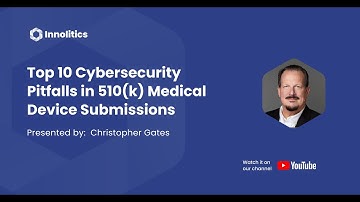 Top 10 Cybersecurity Pitfalls in 510(k) Medical Device Submissions