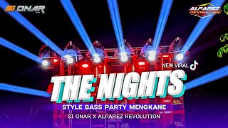 DJ THE NIGHTS - PARTY TERBARU MENGKANE 2024 YANG LAGI VIRAL - SI ONAR X ALPAREZ REVOLUTION