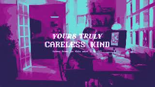 Смотреть клип Yours Truly - Careless Kind (Lofi Version)