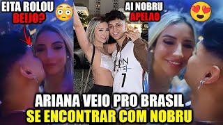 Nobru Se Encontrou Com A Ariana Pessoalmente Rolou Beijo? Curtiram A Noite Juntos