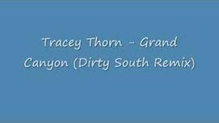 Tracey Thorn - Grand Canyon (Dirty South Remix)