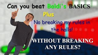 Can you beat Baldi's Basics Plus without breaking ANY rules? - Baldi's Basics Plus Challenge