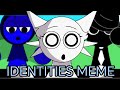 IDENTITIES MEME WITH TWIST SPRUNKI ANIMATION 