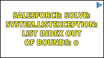 Salesforce: Solve: System.ListException: List index out of bounds: 0