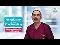 Watch dr kuldeep singh share what makes an ideal candidate for cool sculpting