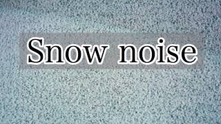 Snow noise
