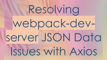 Resolving webpack-dev-server JSON Data Issues with Axios