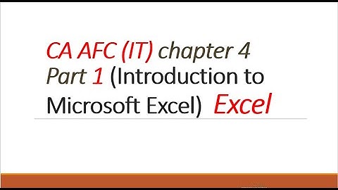 CA AFC (IT) chapter 4 (Introduction to Microsoft Excel) part 1