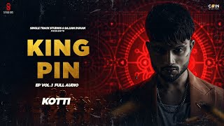 New Punjabi Songs 2021 | KOTTI | KingPin, 5 Saal, 22 Kehnda EP Audio Album Latest Punjabi Song 2021