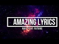 Amazing (Lyrics) - NAV Ft Future (Bad Habits Album)