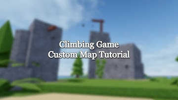 Climbing Game Custom Map Tutorial
