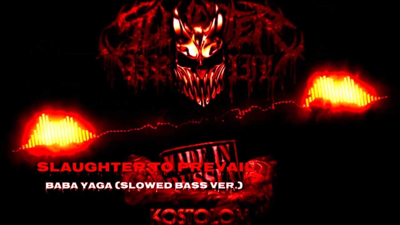 Slaughter To Prevail - Baba Yaga (slowed bass ver.)