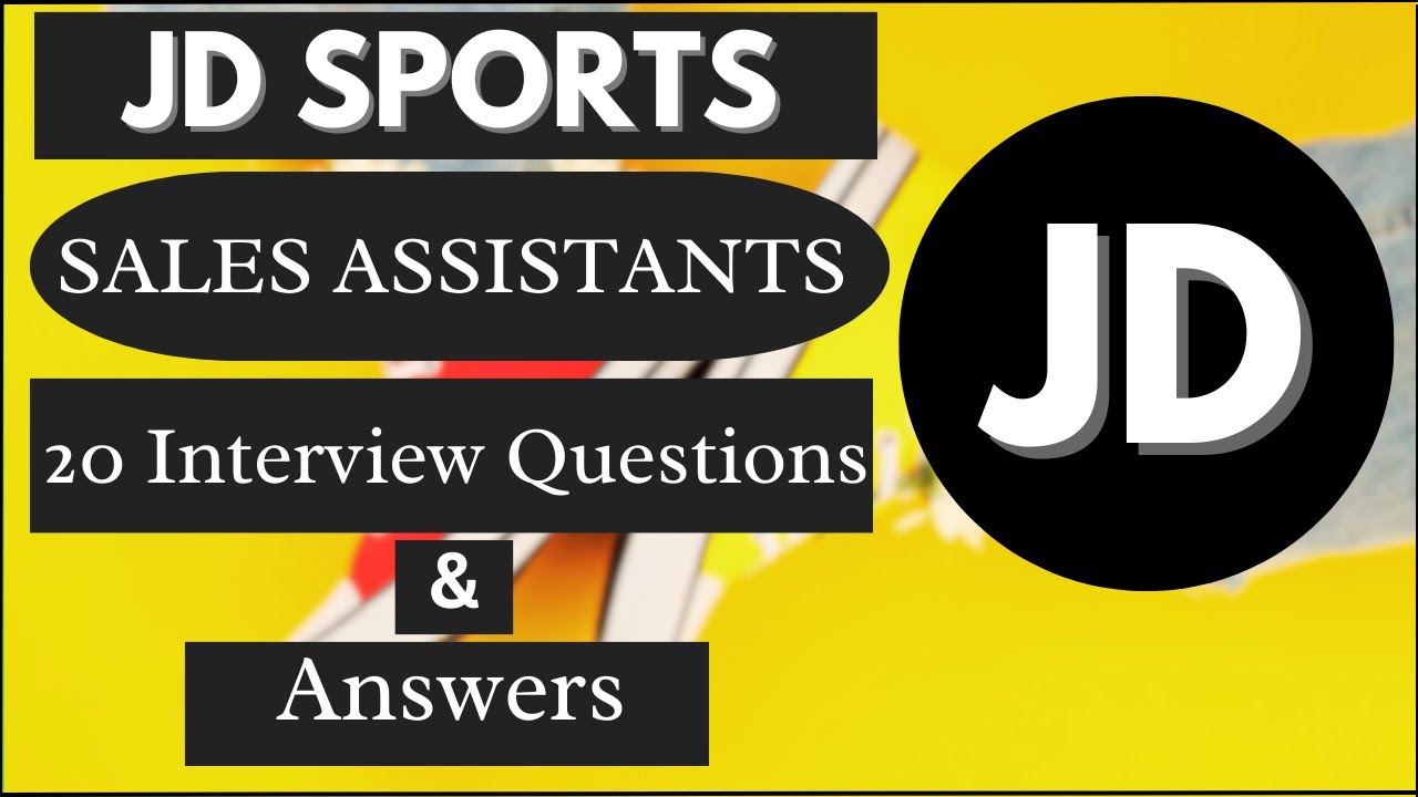  JD Sports Sales Assistant Interview 20 Key Questions Answered YouTube