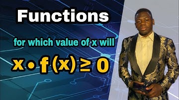 For which values of x will x times f at x be greater than zero. Functions grade 12, 11 and 10