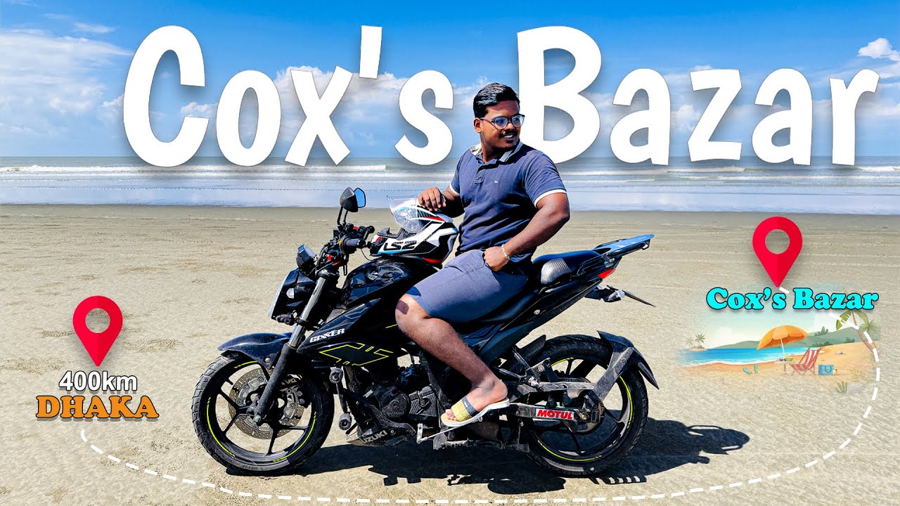 DHAKA TO COX'S BAZAR BIKE TOUR 🇧🇩 || WITH SUZUKI GIXXER 155  🔥