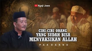 CIRI-CIRI ORANG YANG BISA MENYAKSIKAN ALLAH - PAK DARNO