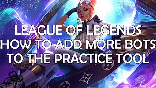 League of Legends - How To Add More Bots To The Practice Tool