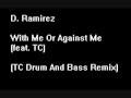 D. Ramirez feat TC: With Me Or Against Me (TC DnB Remix)