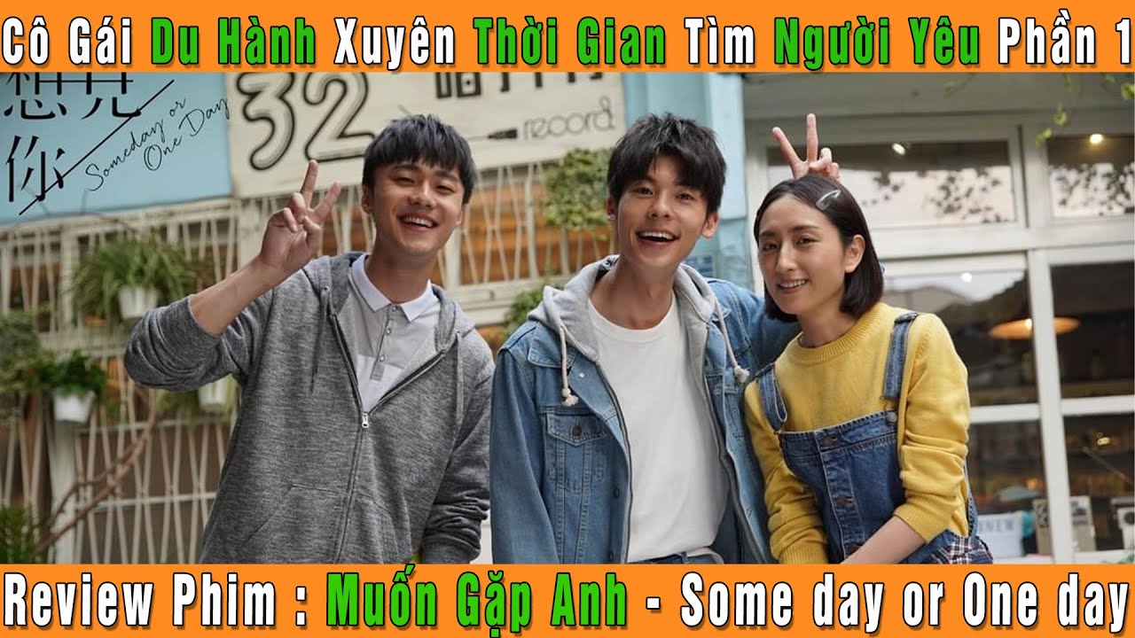 Video [Review Phim] Nữ Sinh Xuyên Không Và Phát Hiện Bí Mật Động Trời | Phim Muốn Gặp Anh - youtube