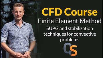 CFD Course - 40 - FEM SUPG and stabilization techniques for convective problems