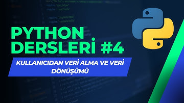 Python Dersleri #4 - Kullanıcıdan Veri Alma ve Veri Dönüşümü