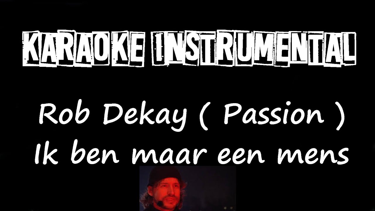 Rob Dekay ( The Passion ) - Ik ben maar een mens , instrumental met