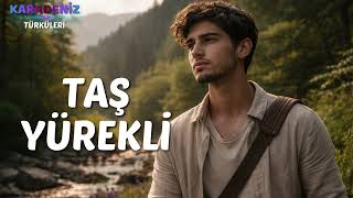 Taş Yürekli̇ (Karadeniz Türküleri)