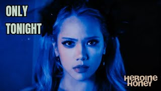 Heroine Honey- Only Tonight (Official Video) 