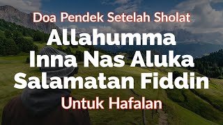 Allahumma Inna Nas Aluka Salamatan Fiddin - Doa Selamat Untuk Hafalan