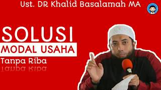 Solusi Modal Usaha tanpa Riba | Ustadz DR Khalid Basalamah