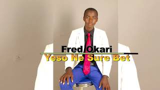 EV. FRED OKARI _-YESO NE SURE BET(OFFICIAL LYRIC VIDEO)