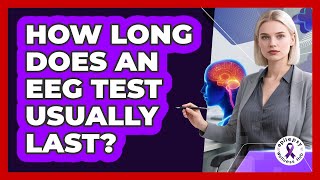 How Long Does an EEG Test Usually Last?