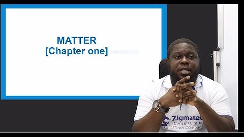 CHEMISTRY | MATTER PART 1 | ZIGMATECH CONSULT LIMITED | EXAMGUIDE | LEARNING HUB | EXAM GUIDE