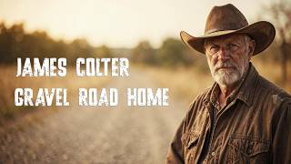 James COLTER - Gravel Road Home (Classic Country Music)