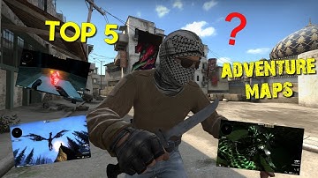 CS:GO TOP 5 - ADVENTURE MAPS