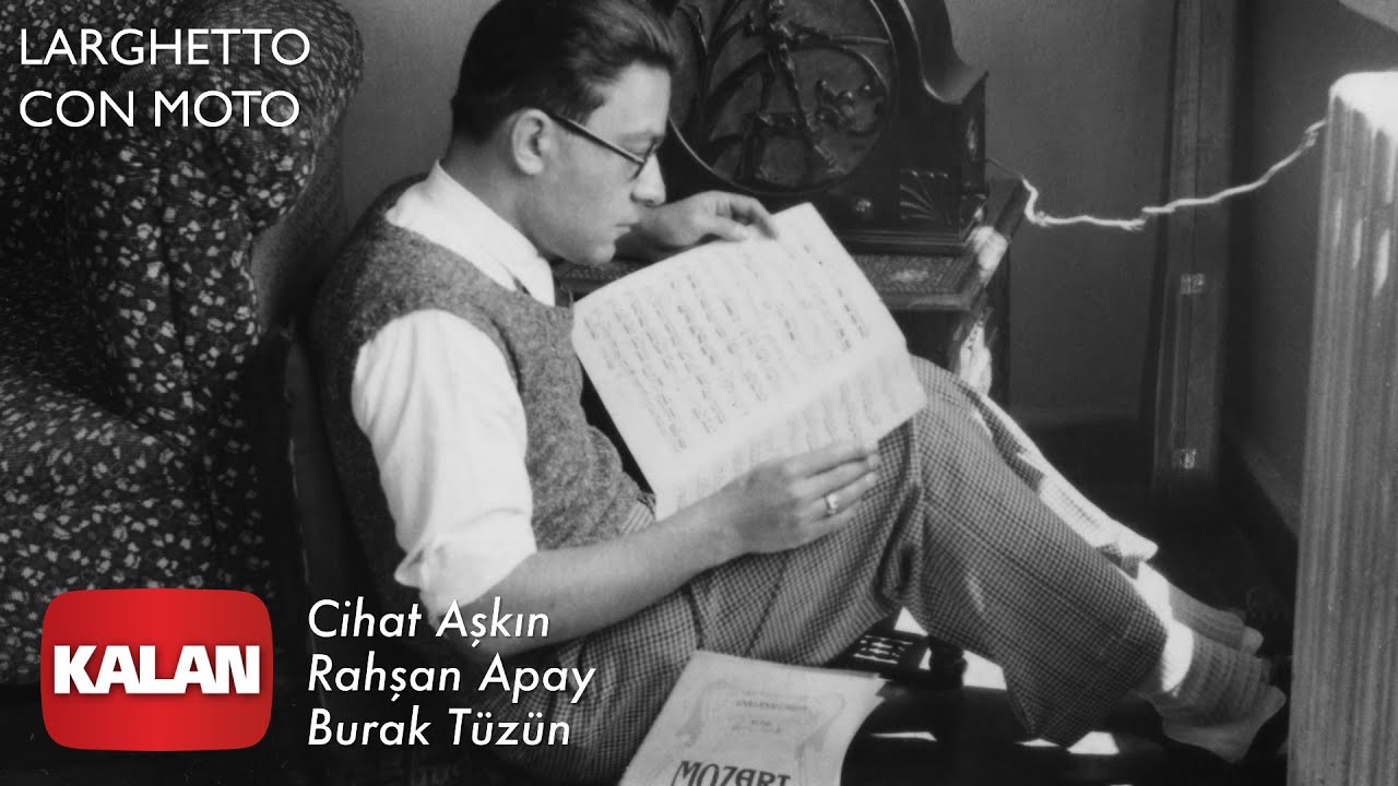 Sleduj Cihat Aşkın & Rahşan Apay & Burak Tüzün  - Larghetto Con Moto [ Andel © 2020 Kalan Müzik ] na YouTube