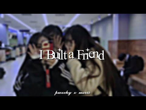 I Built A Friend//Alec Benjamin[𝑺𝒍𝒐𝒘𝒆𝒅]࿐