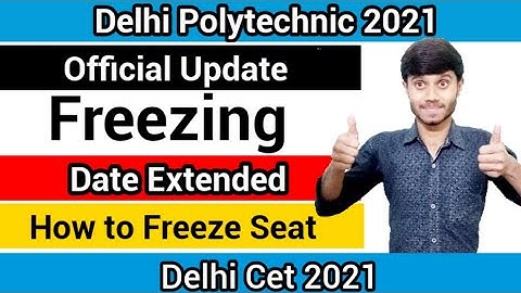 Delhi Polytechnic 2021 : Round 02 Seat Freezing Date Extended | How to Freeze Your Seat : Cet 2021