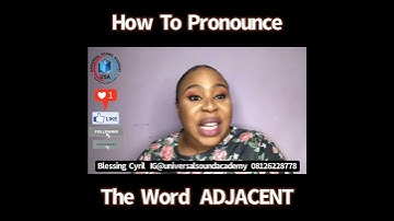 HOW TO CORRECTLY PRONOUNCE THE WORD ADJACENT.