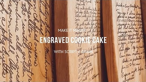 Make it Minute w/Script and Grain: Engraved Cookie Cake!?