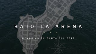 BAJO LA ARENA (2021) Memorias de Punta del Este